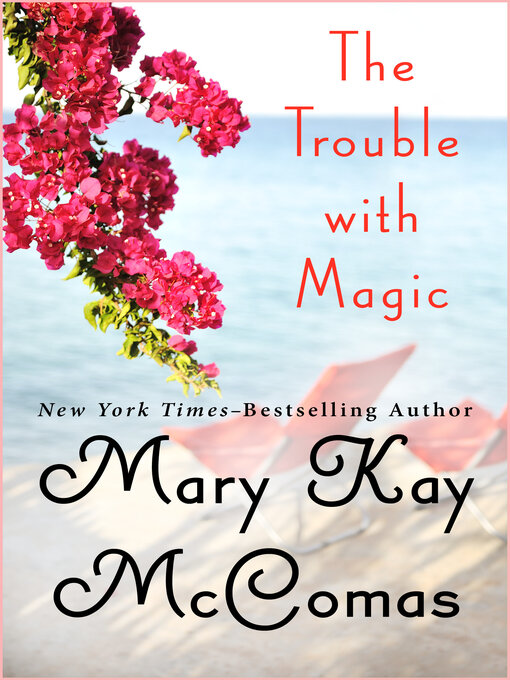 Title details for The Trouble with Magic by Mary Kay McComas - Available